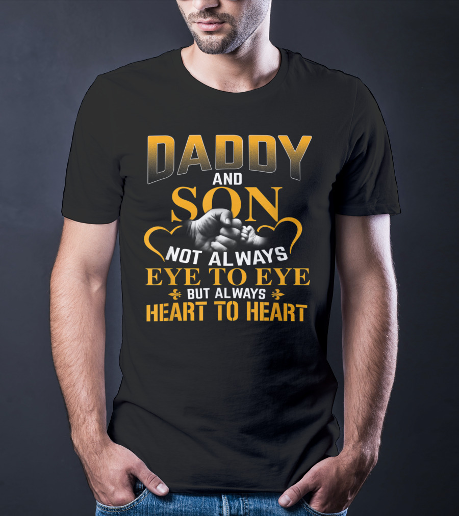 Daddy And Son Not Always Eye To Eye But Always Heart To Heart T-Shirt