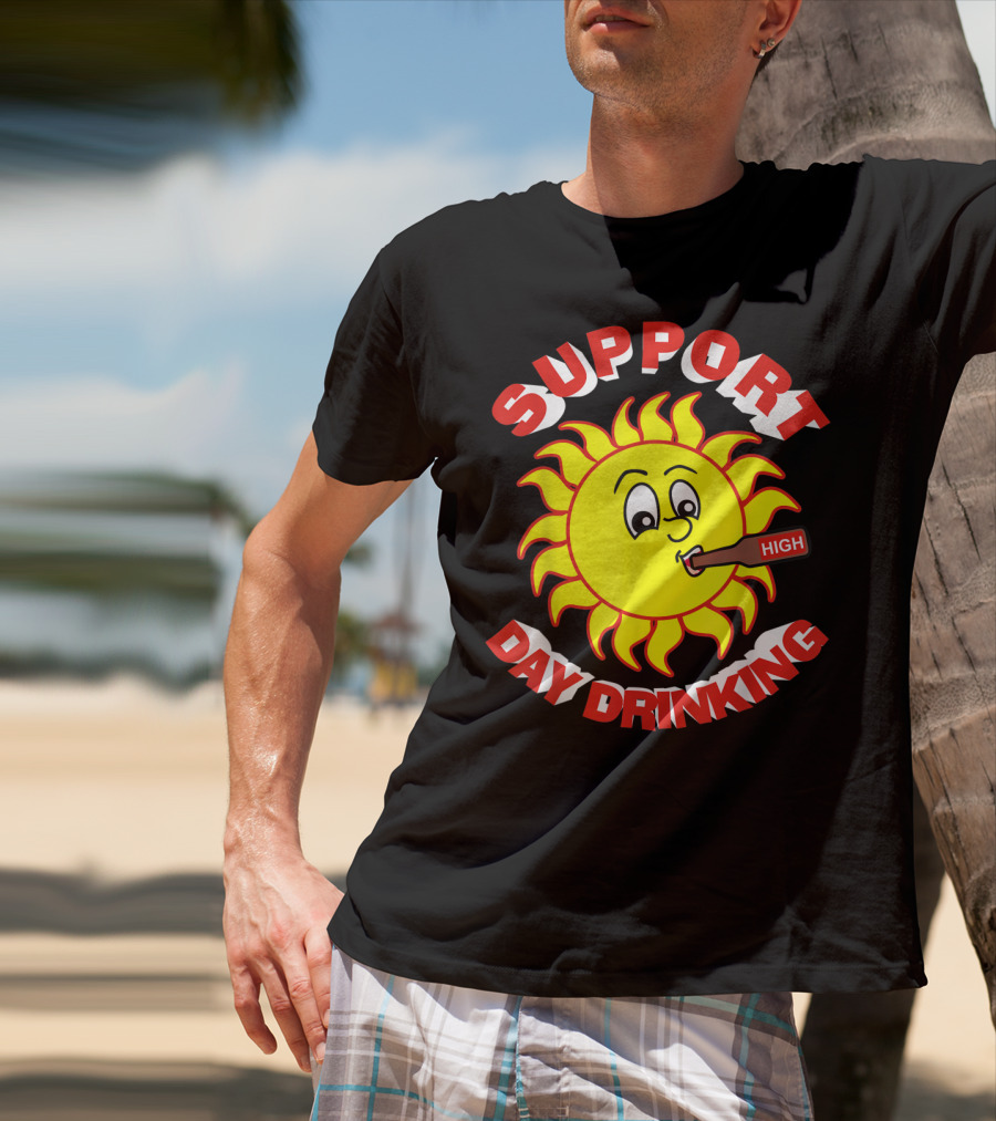 Support Day Drinking High Sun T-Shirt