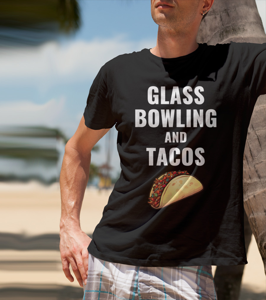 Glass Bowling And Tacos Fun Mexican Food Lovers T-Shirt