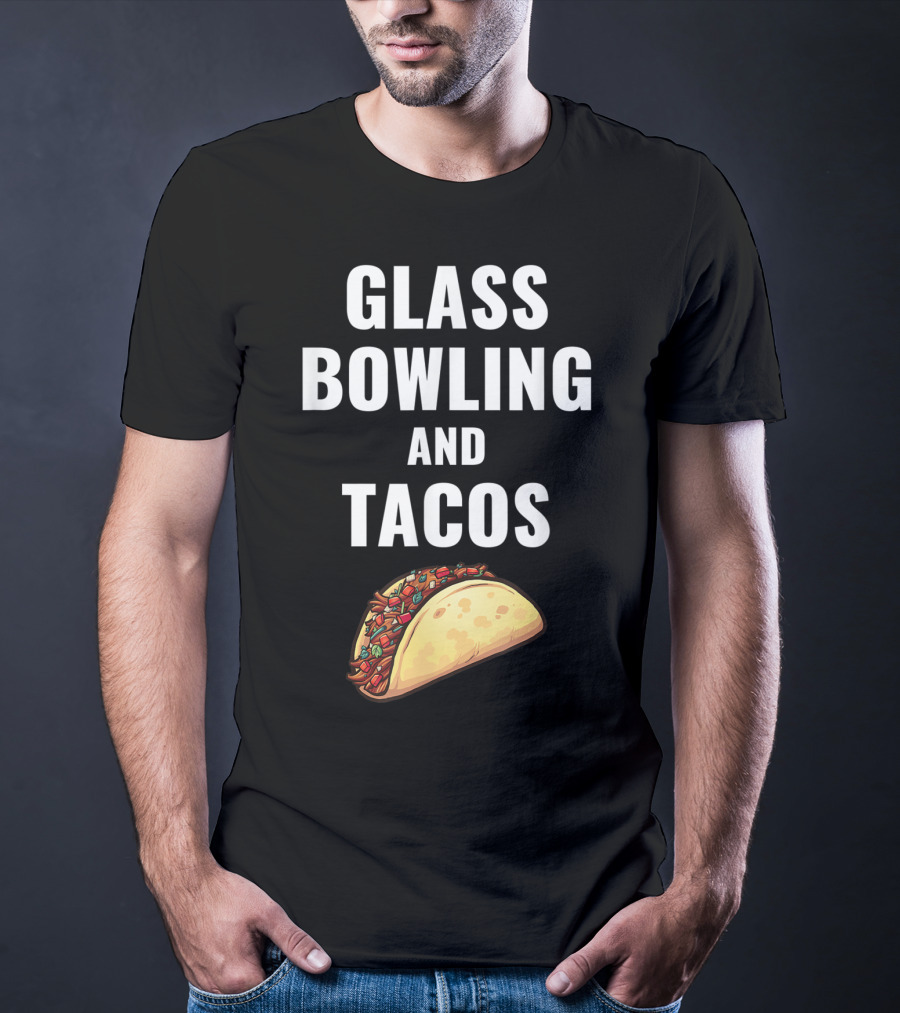 Glass Bowling And Tacos Fun Mexican Food Lovers T-Shirt