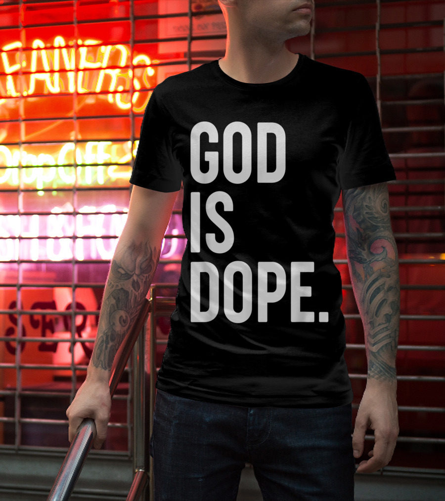 God Is Dope Christian Jesus Love T-Shirt