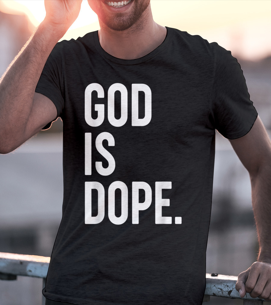 God Is Dope Christian Jesus Love T-Shirt