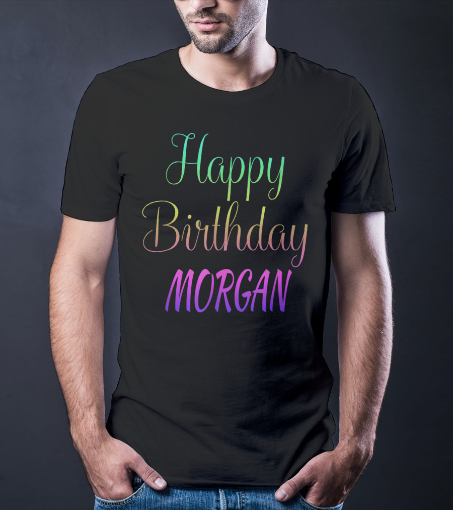 Happy Birthday Morgan Gradient Text T-Shirt