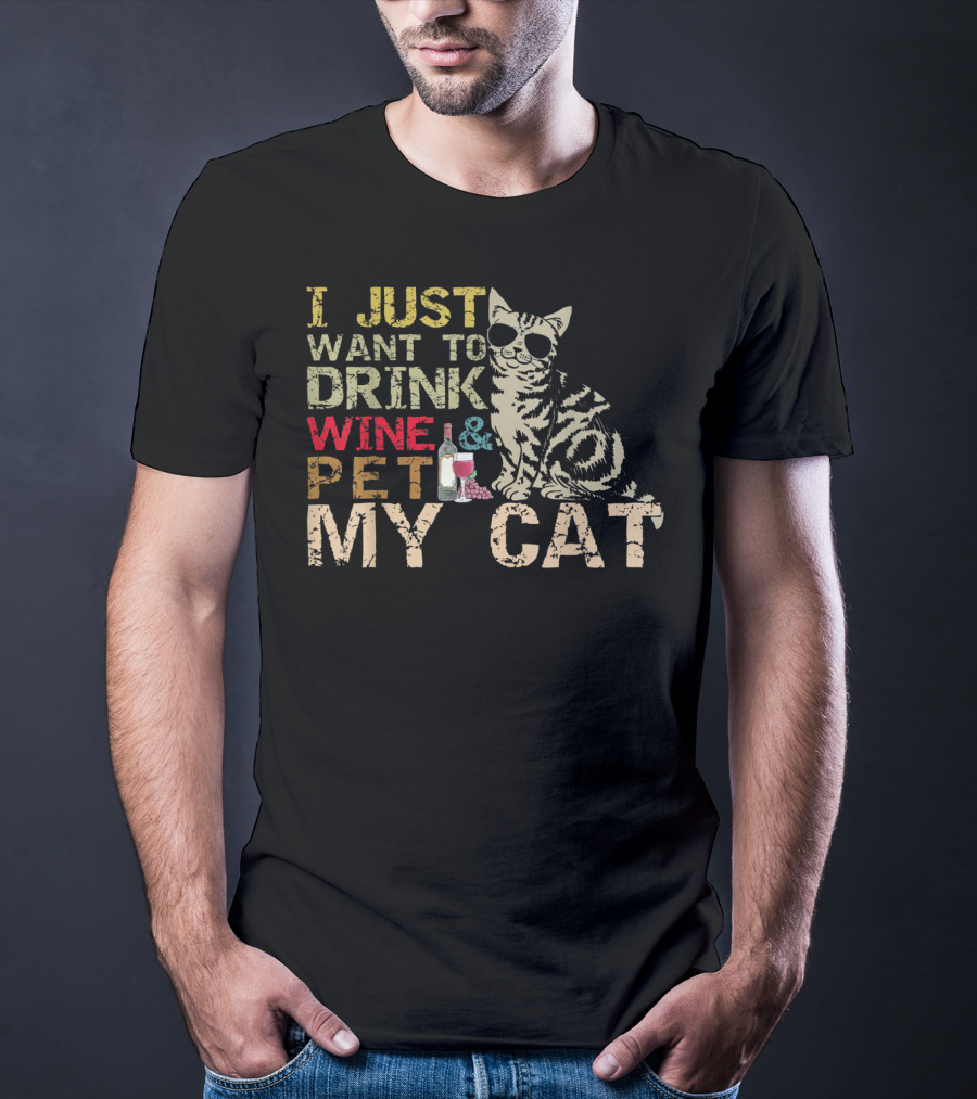 I Just Want To Drink Wine And Pet My Cat With Cool Sunglasses And Bottle T-Shirt