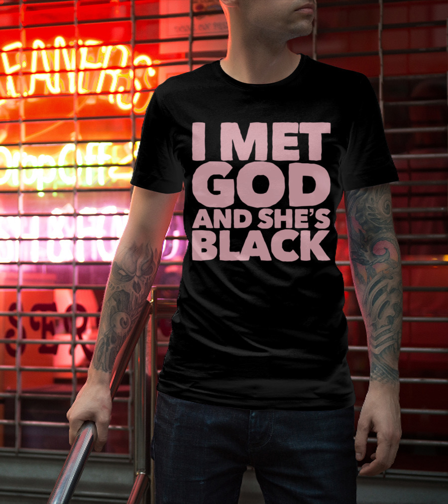 I Met God And She's Black T-Shirt