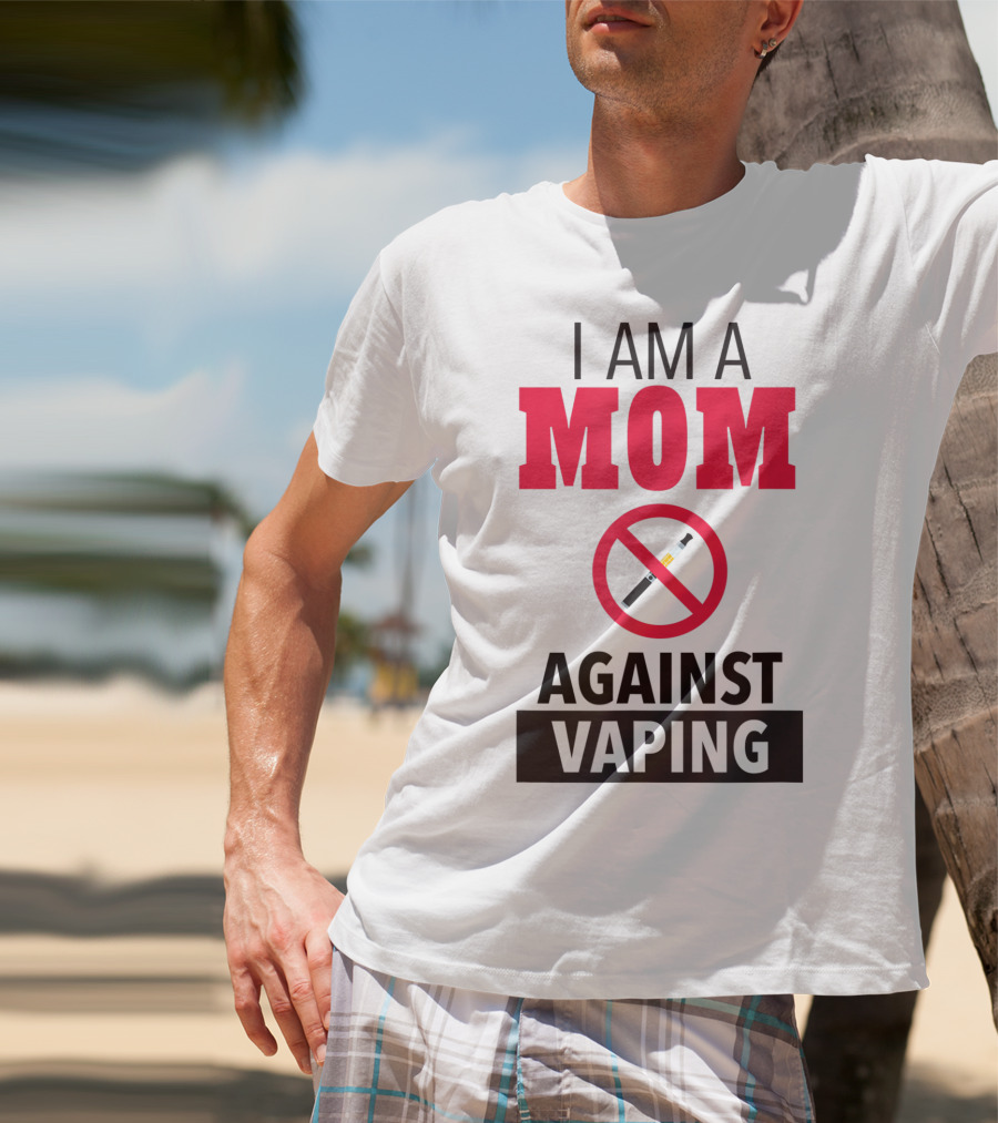 I Am A Mom Against Vaping No Smoking Symbol Anti Electronic T-Shirt