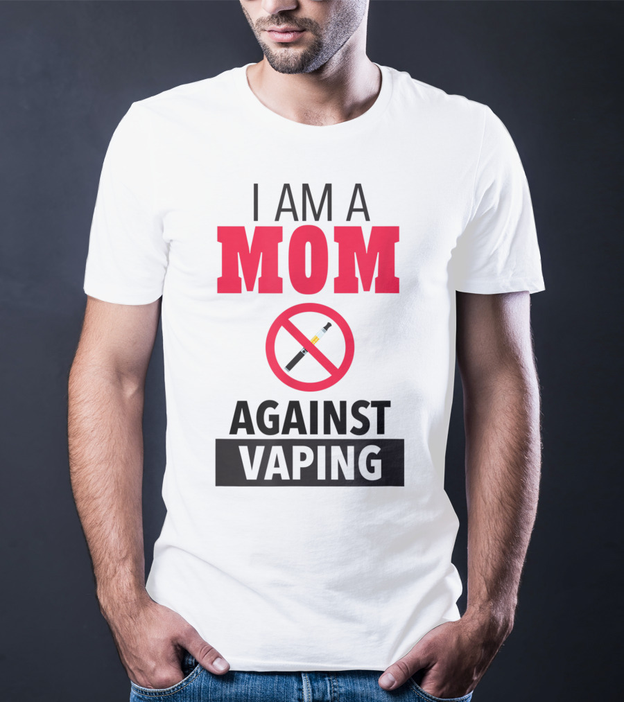I Am A Mom Against Vaping No Smoking Symbol Anti Electronic T-Shirt