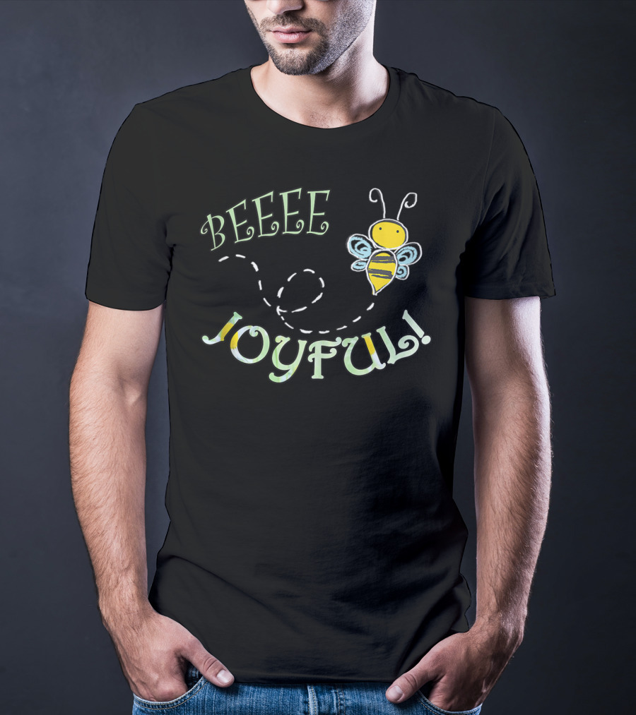 BEEEE JOYFUL Bumblebee Buzzing Happiness T-Shirt