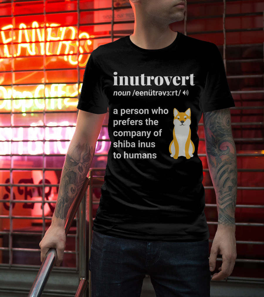 Inutrovert Noun A Person Who Prefers The Company Of Shiba Inus To Humans T-Shirt