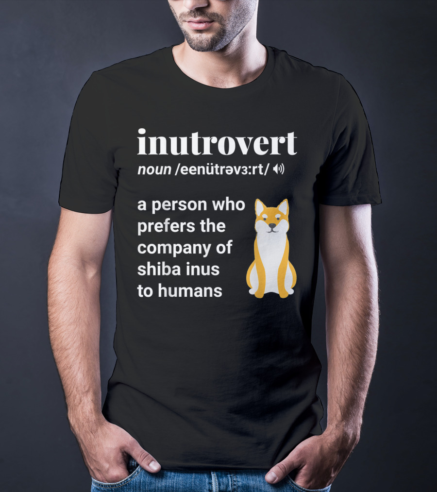 Inutrovert Noun A Person Who Prefers The Company Of Shiba Inus To Humans T-Shirt