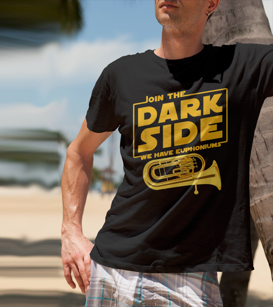 Join The Dark Side We Have Euphoniums T-Shirt