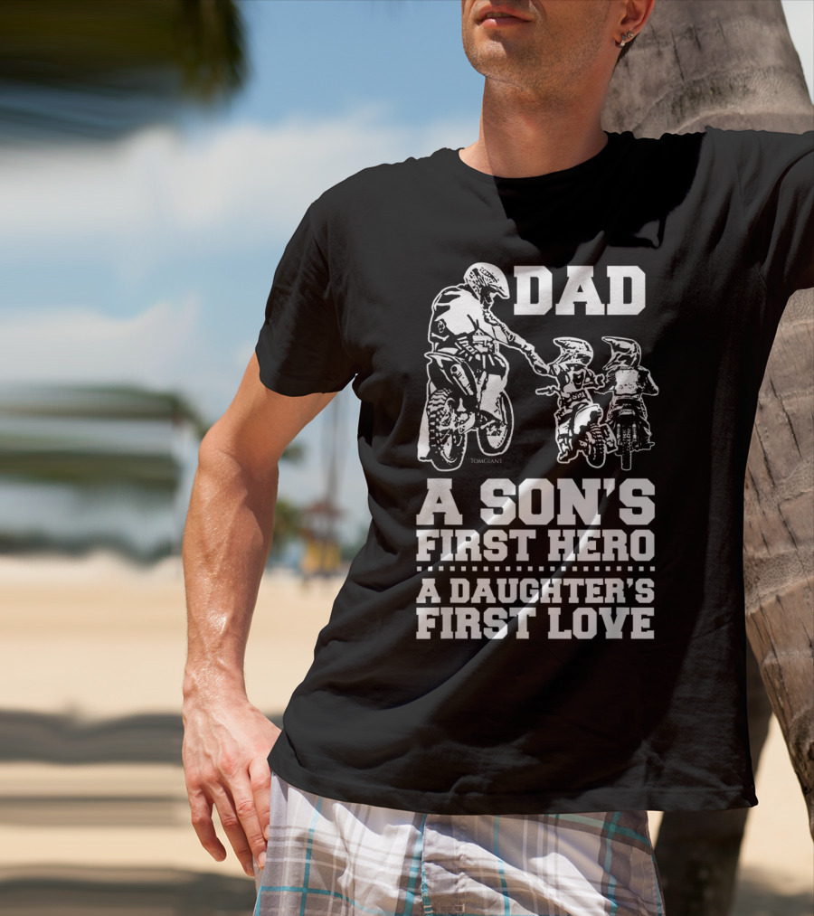 Dad Son's Hero Daughter's First Love Motocross Dirt Bike Rider T-Shirt