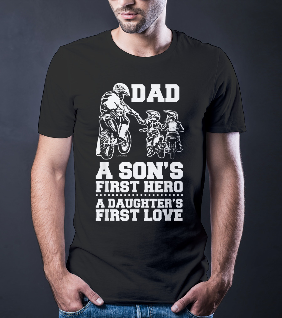 Dad Son's Hero Daughter's First Love Motocross Dirt Bike Rider T-Shirt