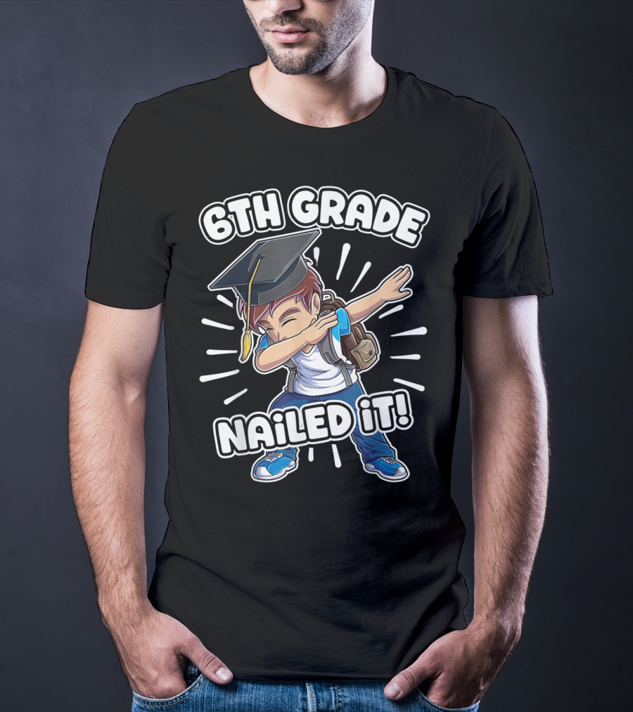 6th Grade Nailed It Dabbing Graduation Boy 6th Grade Boys Class T-Shirt