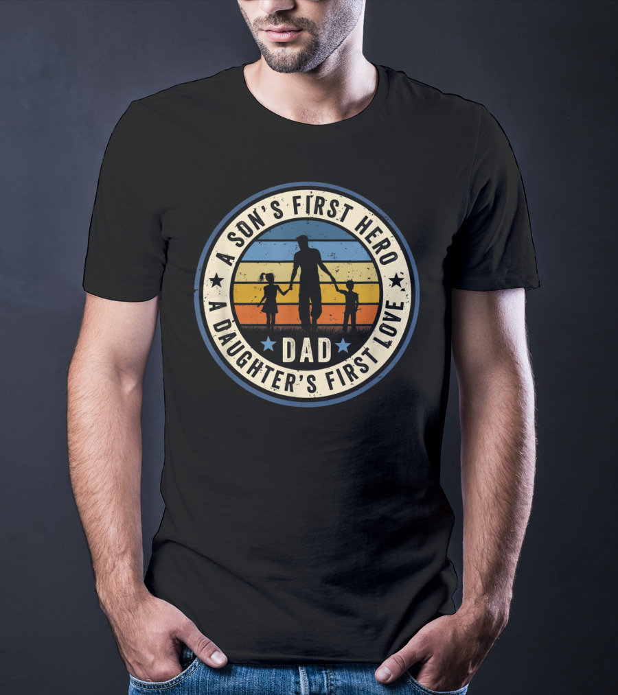 Dad A Son's First Hero A Daughter's First Love Vintage Silhouette Retro Circle T-Shirt