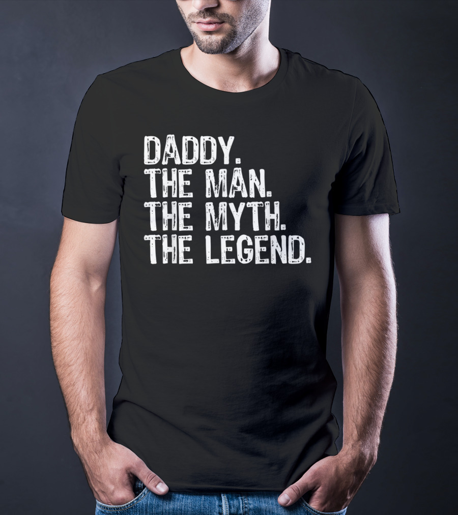 Daddy The Man The Myth The Legend T-Shirt