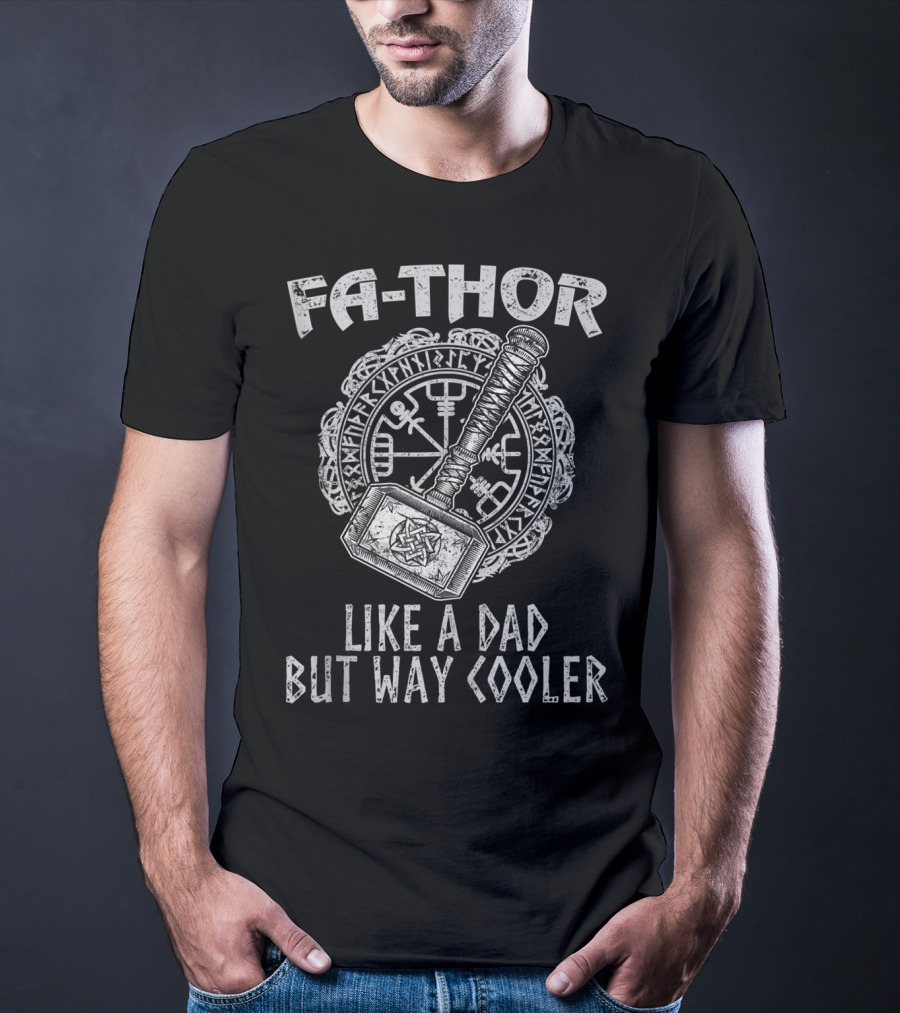 Fa Thor Like A Dad But Way Cooler Viking Hammer T-Shirt