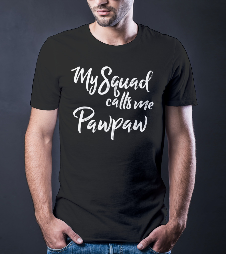 Father's Day My Squad Calls Me Pawpaw T-Shirt