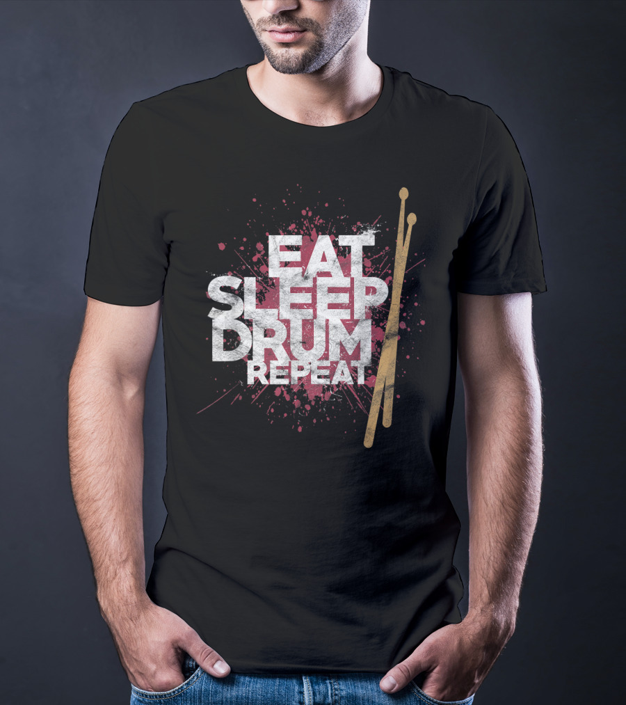 Eat Sleep Drum Repeat Drum Sticks Music T-Shirt