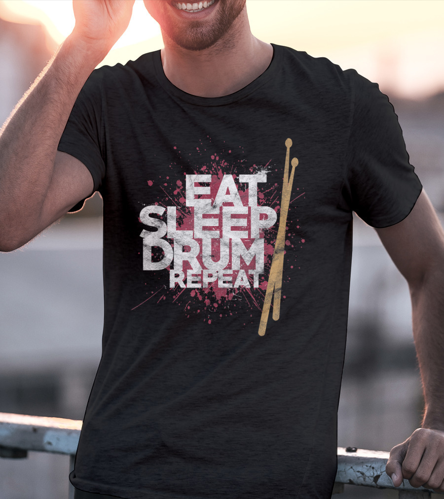 Eat Sleep Drum Repeat Drum Sticks Music T-Shirt