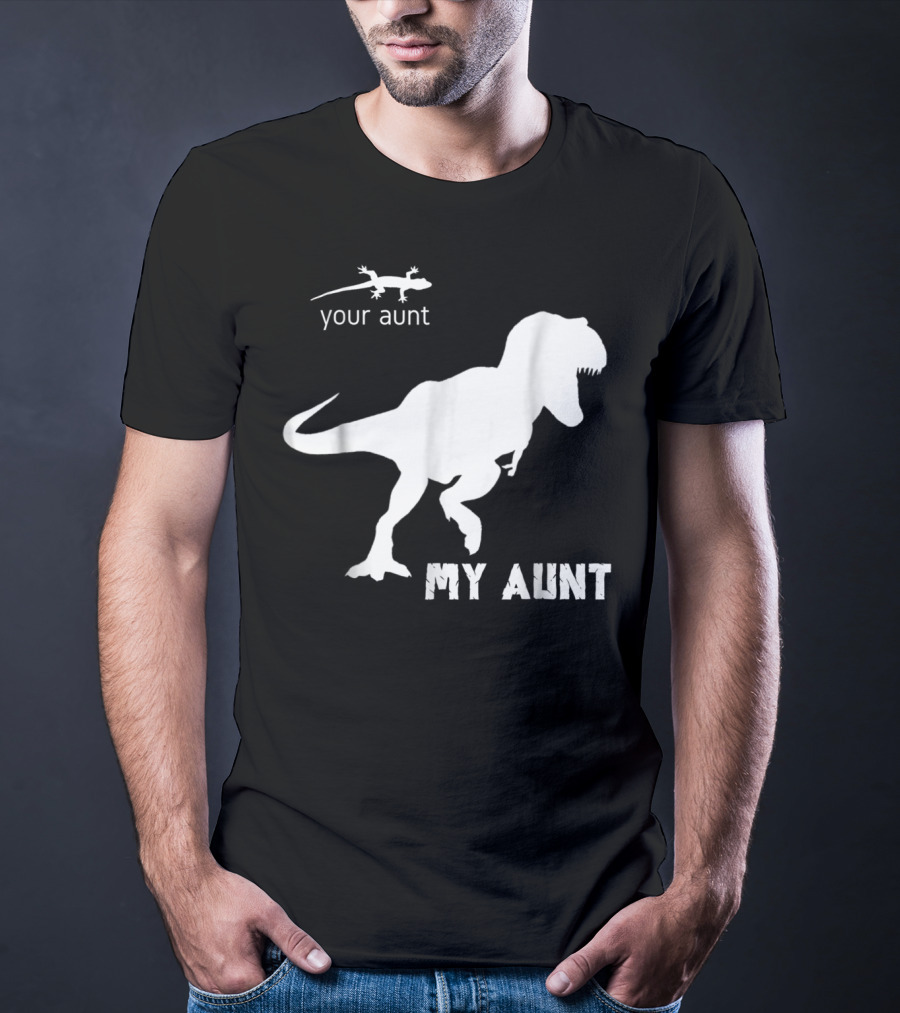 Your Aunt Lizard My Aunt Dinosaur T-Rex T-Shirt