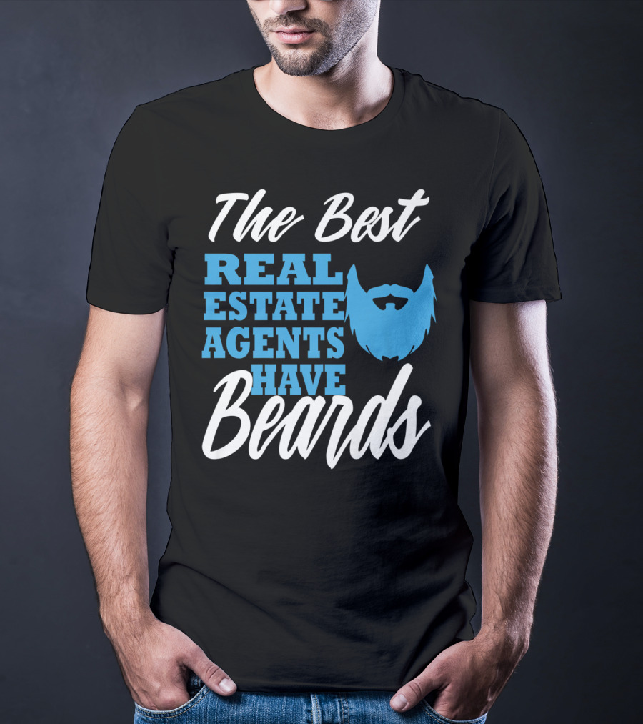 The Best Real Estate Agents Have Beards T-Shirt