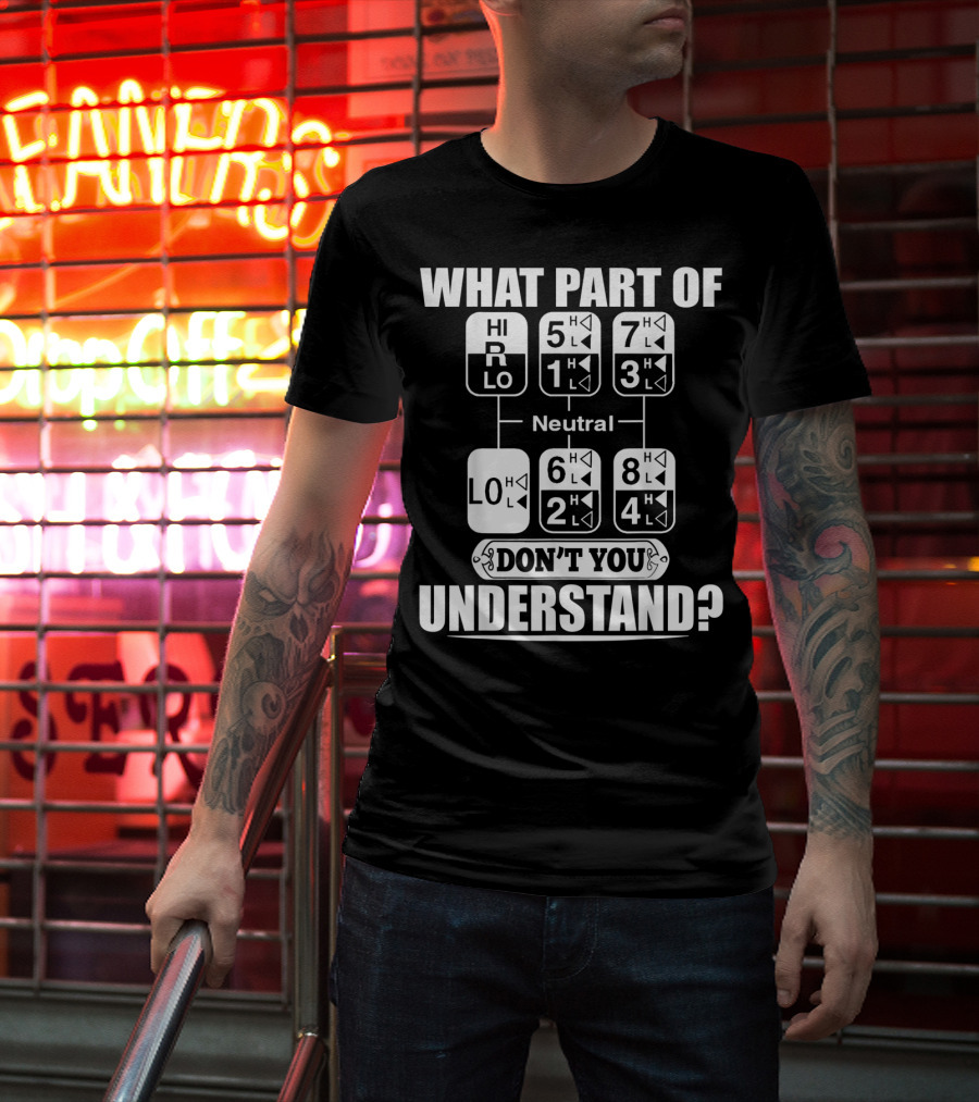 Funny Trucker Gearshift What Part Don't You Understand T-Shirt