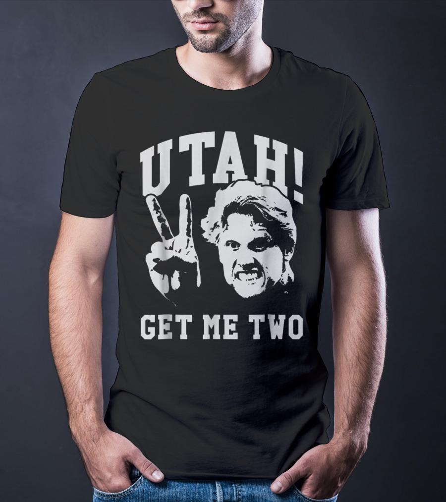 UTAH Get Me Two T-Shirt