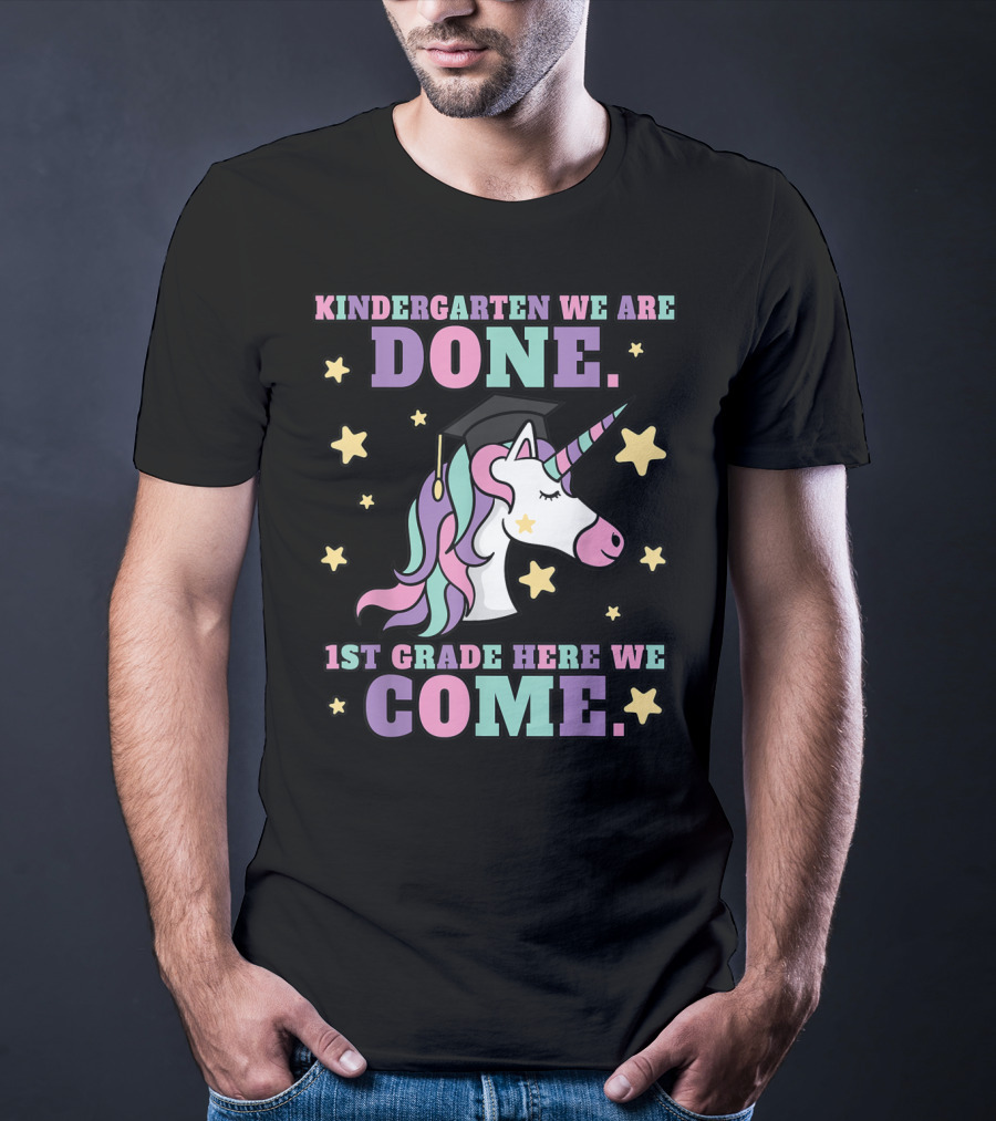Kindergarten We Are Done 1st Grade Here We Come Magical Unicorn Graduation T-Shirt