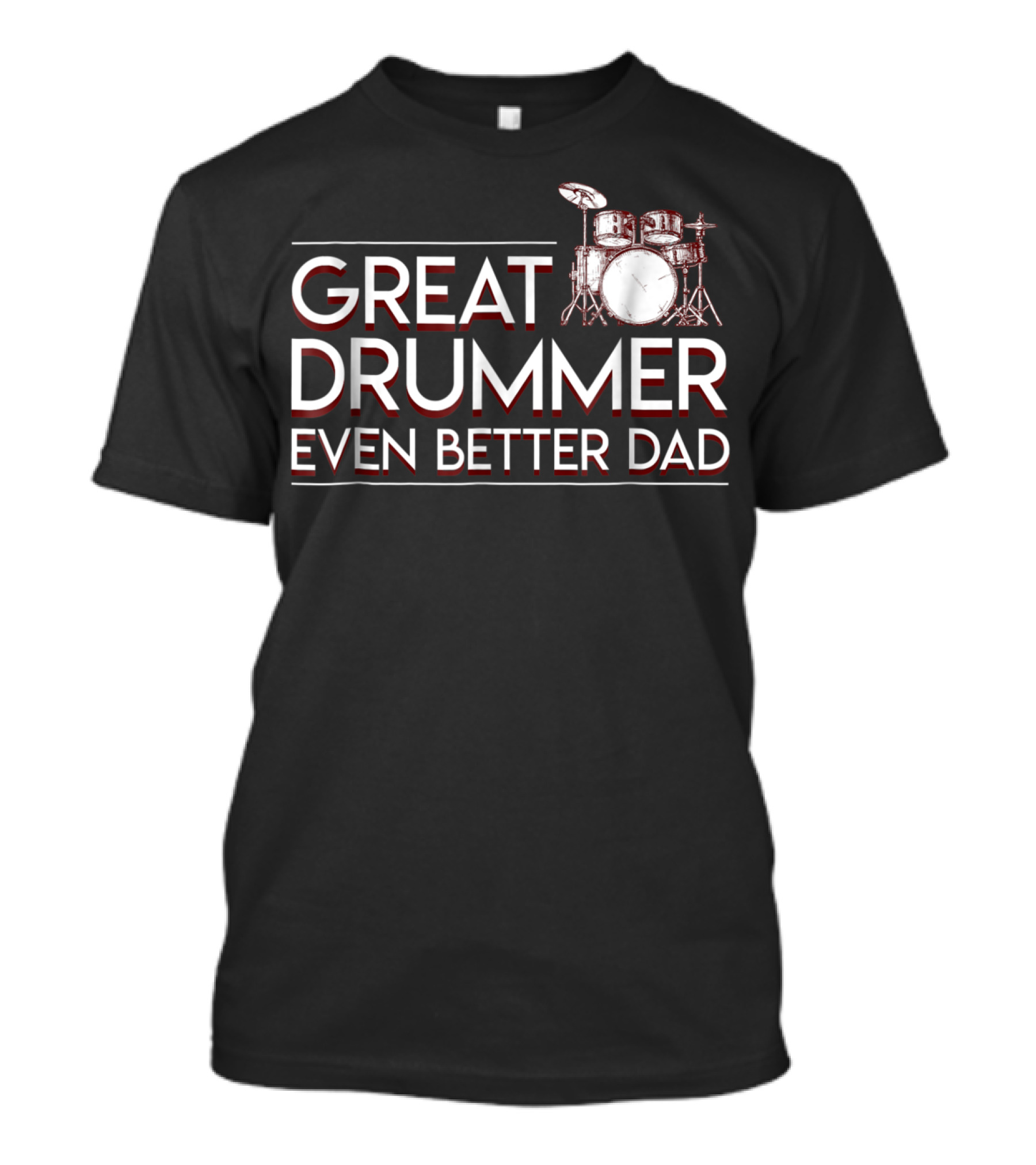 Great Drummer Even Better Dad Drum Set Musician Fatherhood Pride T-Shirt
