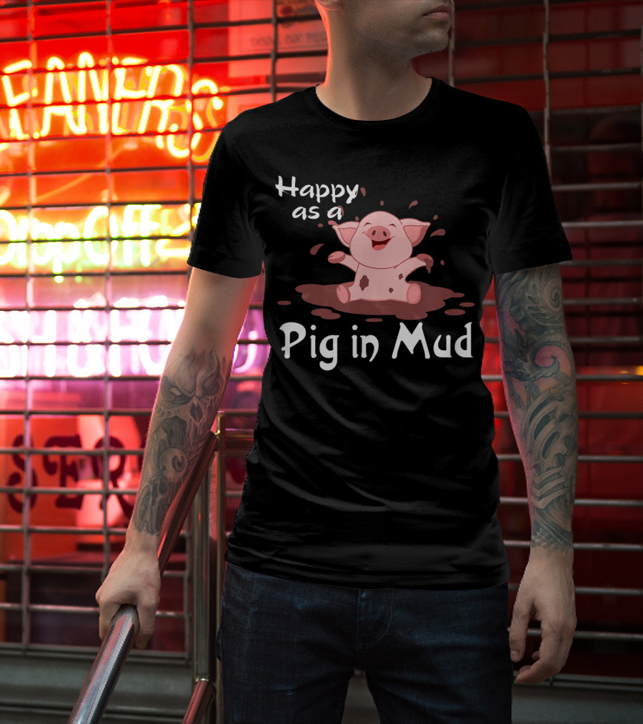 Happy As A Pig In Mud Playful Piggy In Splashes T-Shirt
