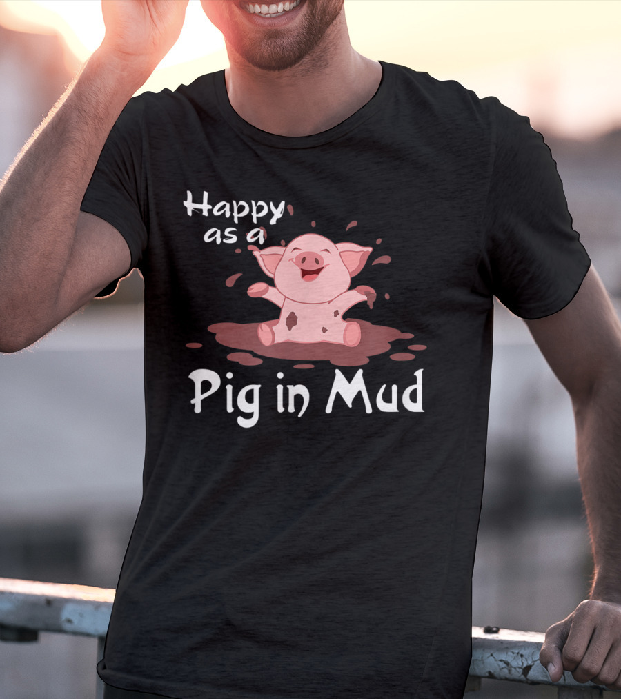 Happy As A Pig In Mud Playful Piggy In Splashes T-Shirt