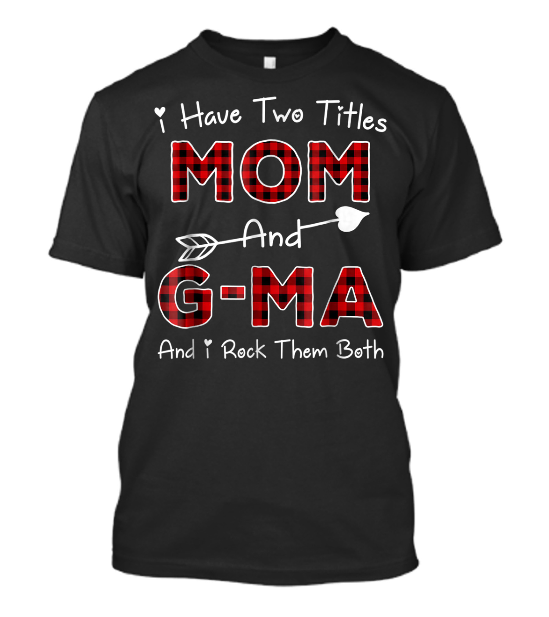 I Have Two Titles Mom And G-Ma Plaid And I Rock Them Both T-Shirt