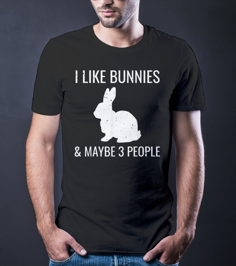 I Like Bunnies And Maybe 3 People Funny Introvert Bun T-Shirt