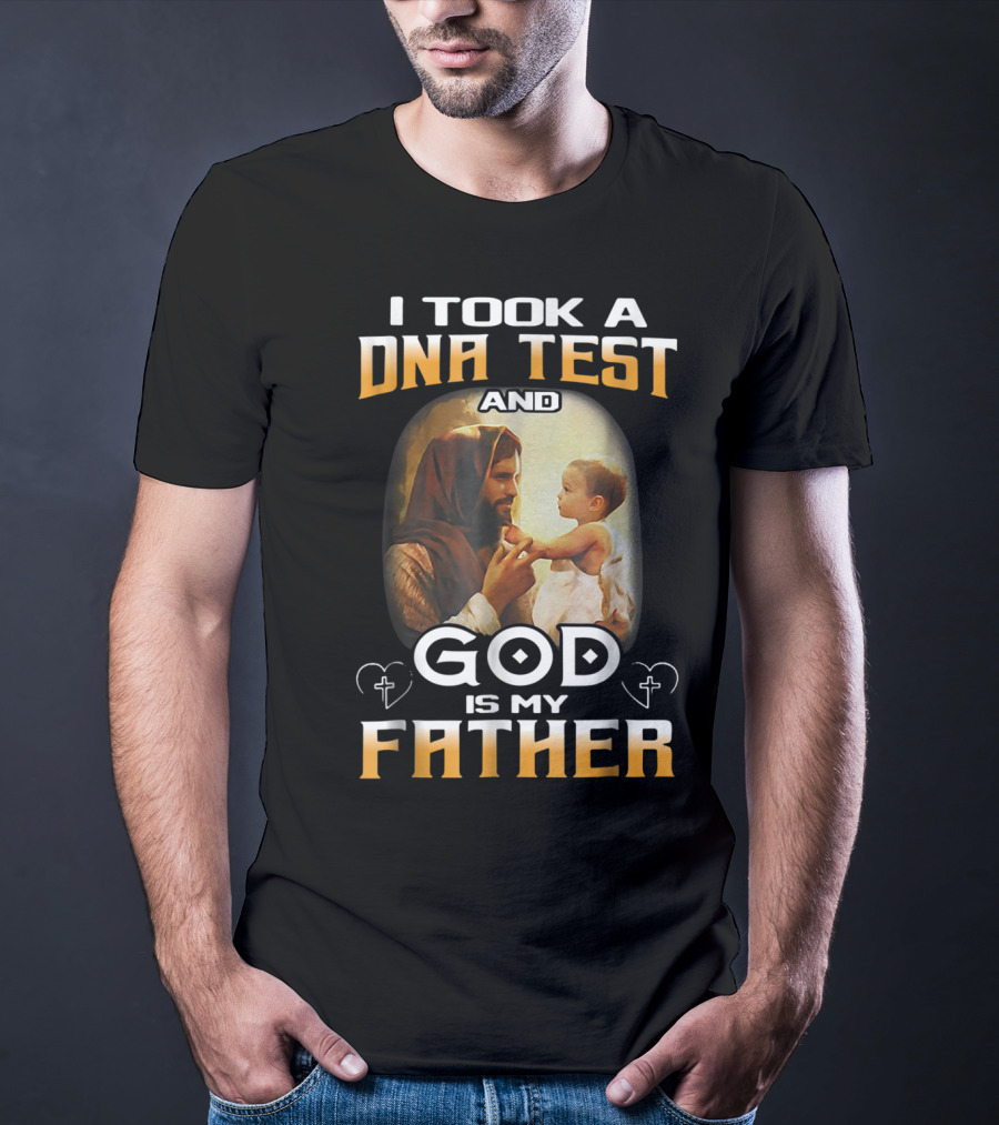 I Took A DNA Test And God Is My Father T-Shirt