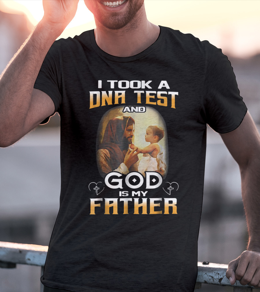 I Took A DNA Test And God Is My Father T-Shirt