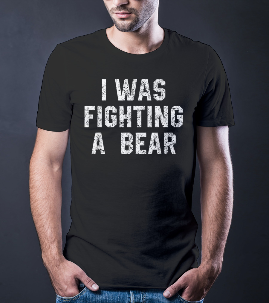 I Was Fighting A Bear Funny Injury Recovery Humorous Adventure Story T-Shirt