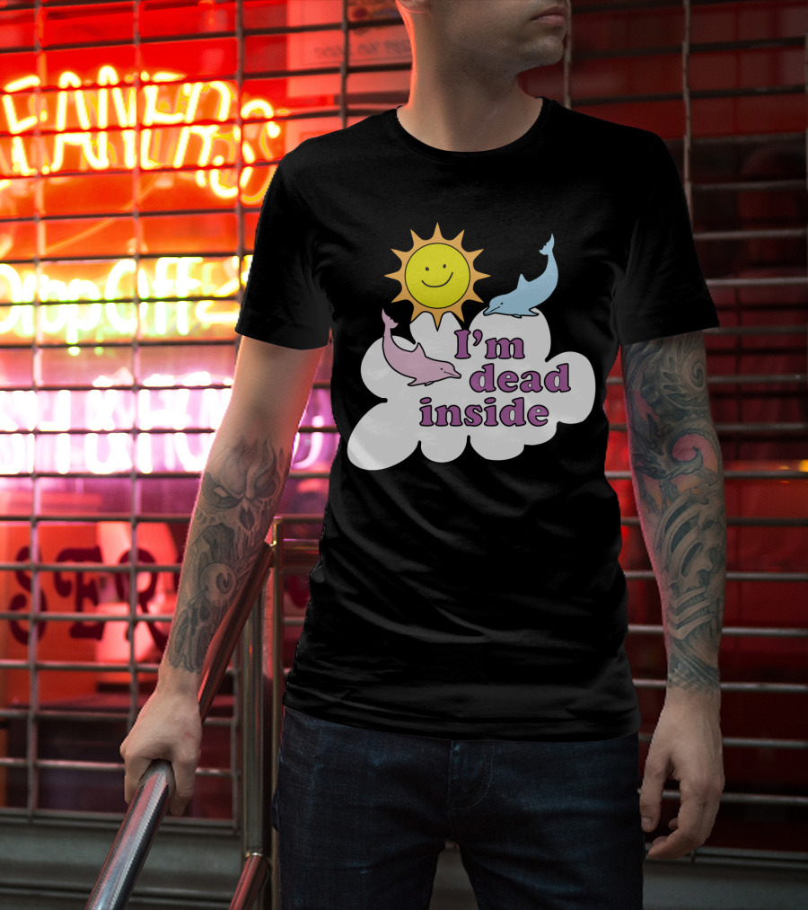I'm Dead Inside Happy Sunshine And Dolphins T-Shirt
