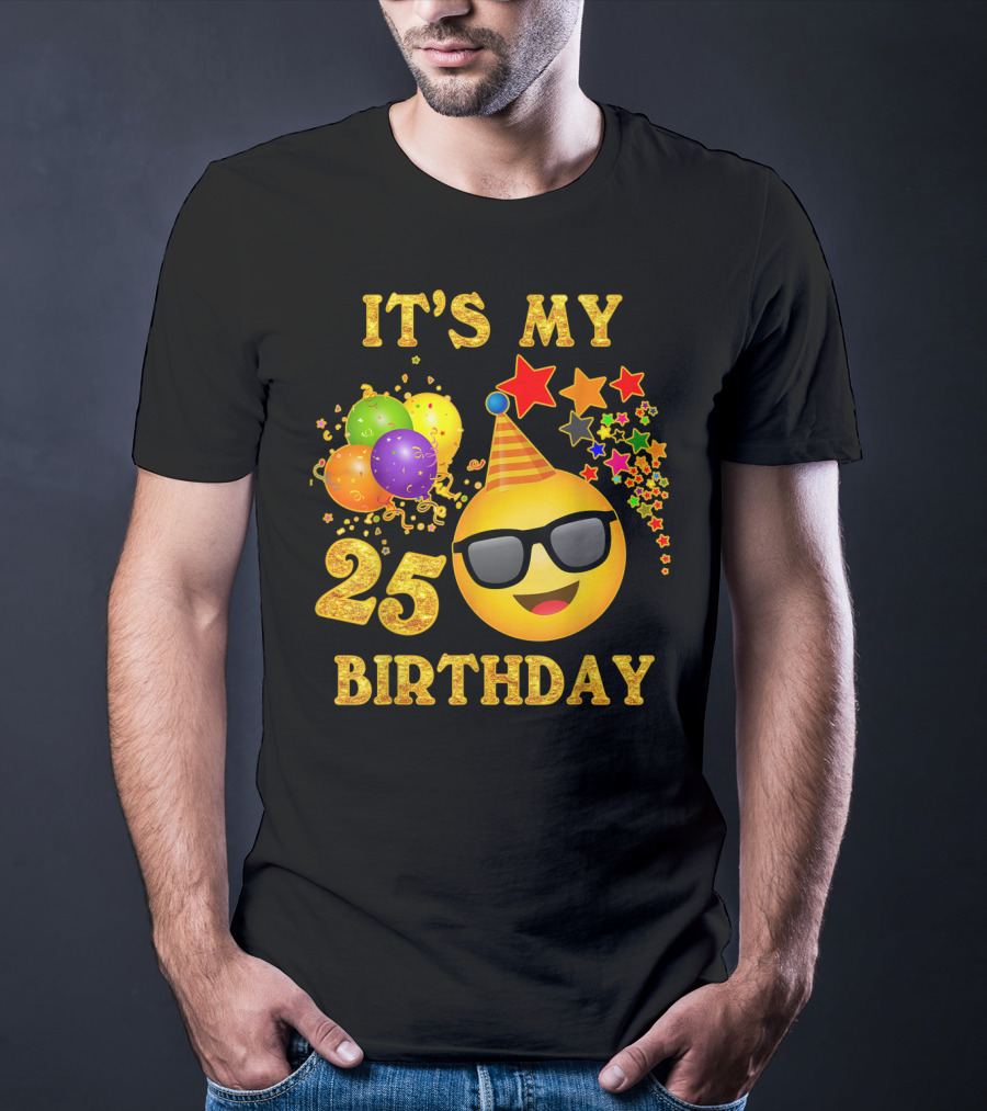 IT'S MY 25 BIRTHDAY Emoji Celebration With Balloons And Stars T-Shirt