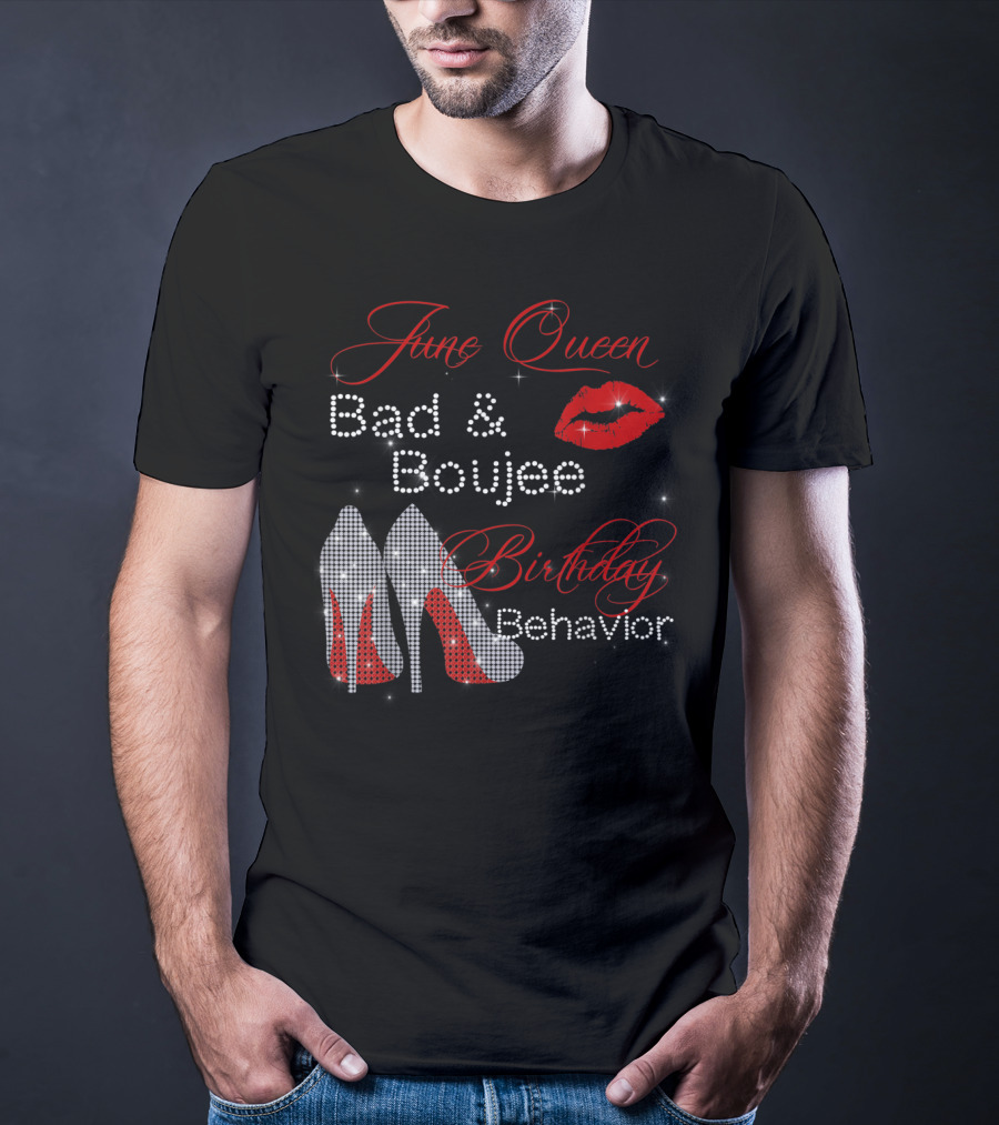 June Queen Bad Boujee Birthday Behavior Red Lips Diamond Heels T-Shirt