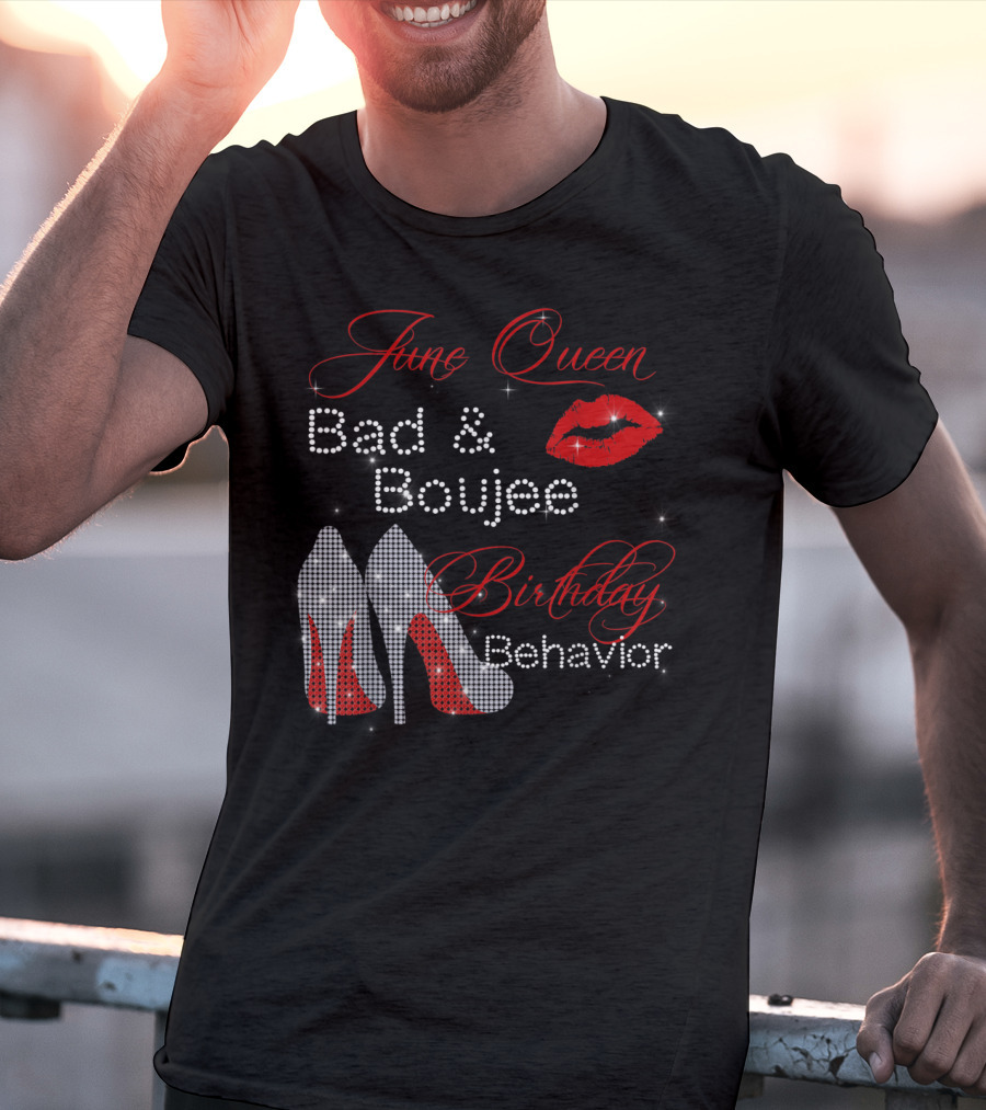 June Queen Bad Boujee Birthday Behavior Red Lips Diamond Heels T-Shirt