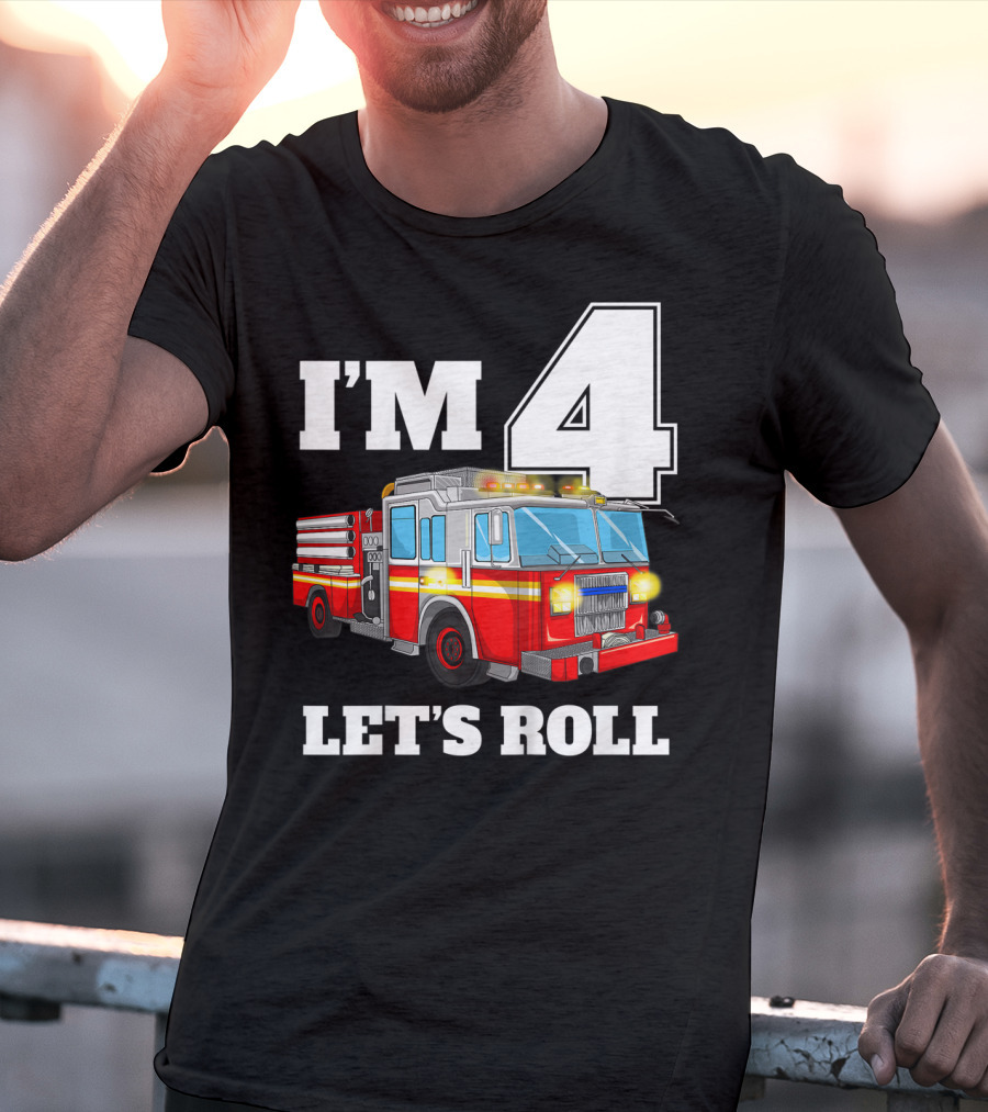 I'm 4 Let's Roll Fire Truck Birthday Boy Firefighter T-Shirt