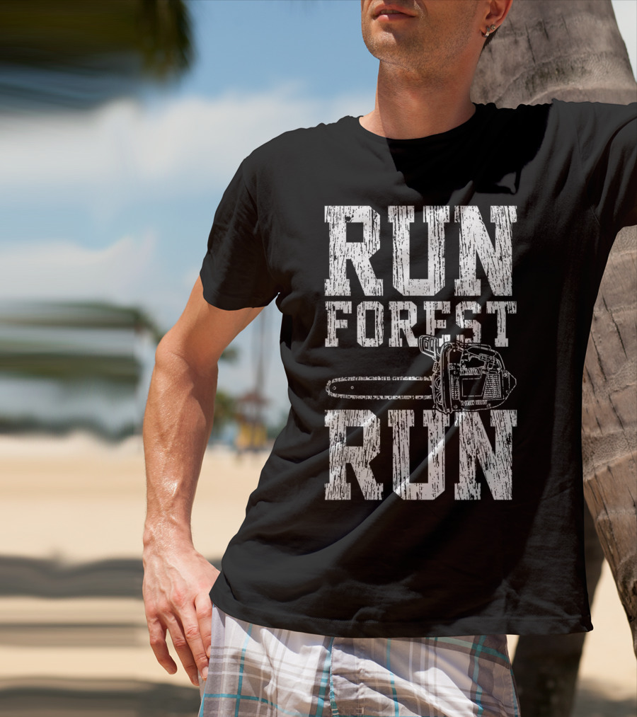 Run Forest Run Chainsaw Lumberjack T-Shirt