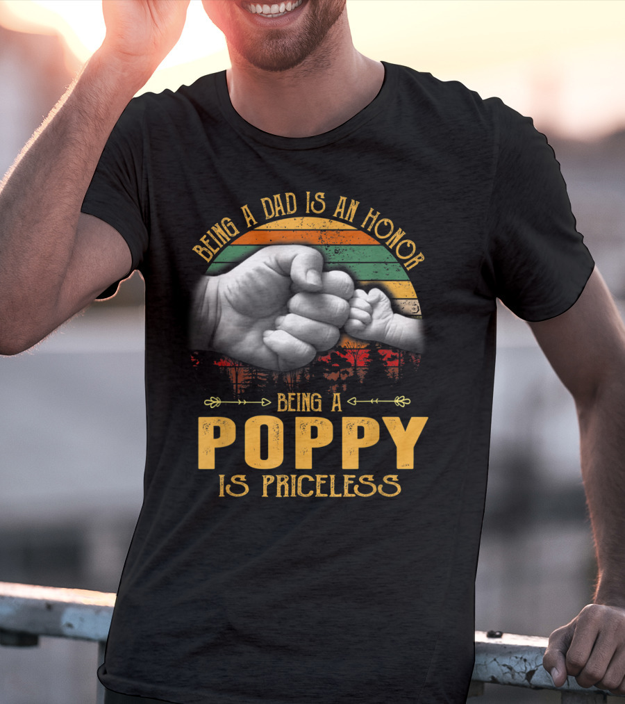 Being A Dad Is An Honor Being A Poppy Is Priceless Fist Bump T-Shirt