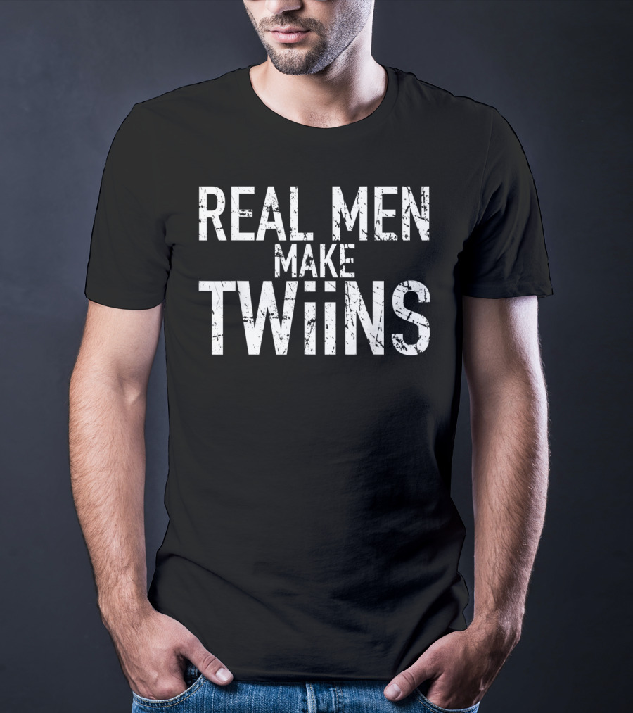 Real Men Make Twins Dad To Be Fun T-Shirt