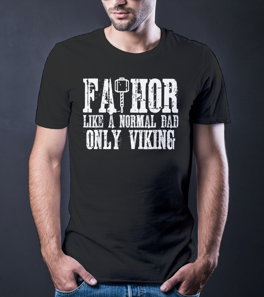 Fa Thor Like A Normal Dad Only Viking T-Shirt