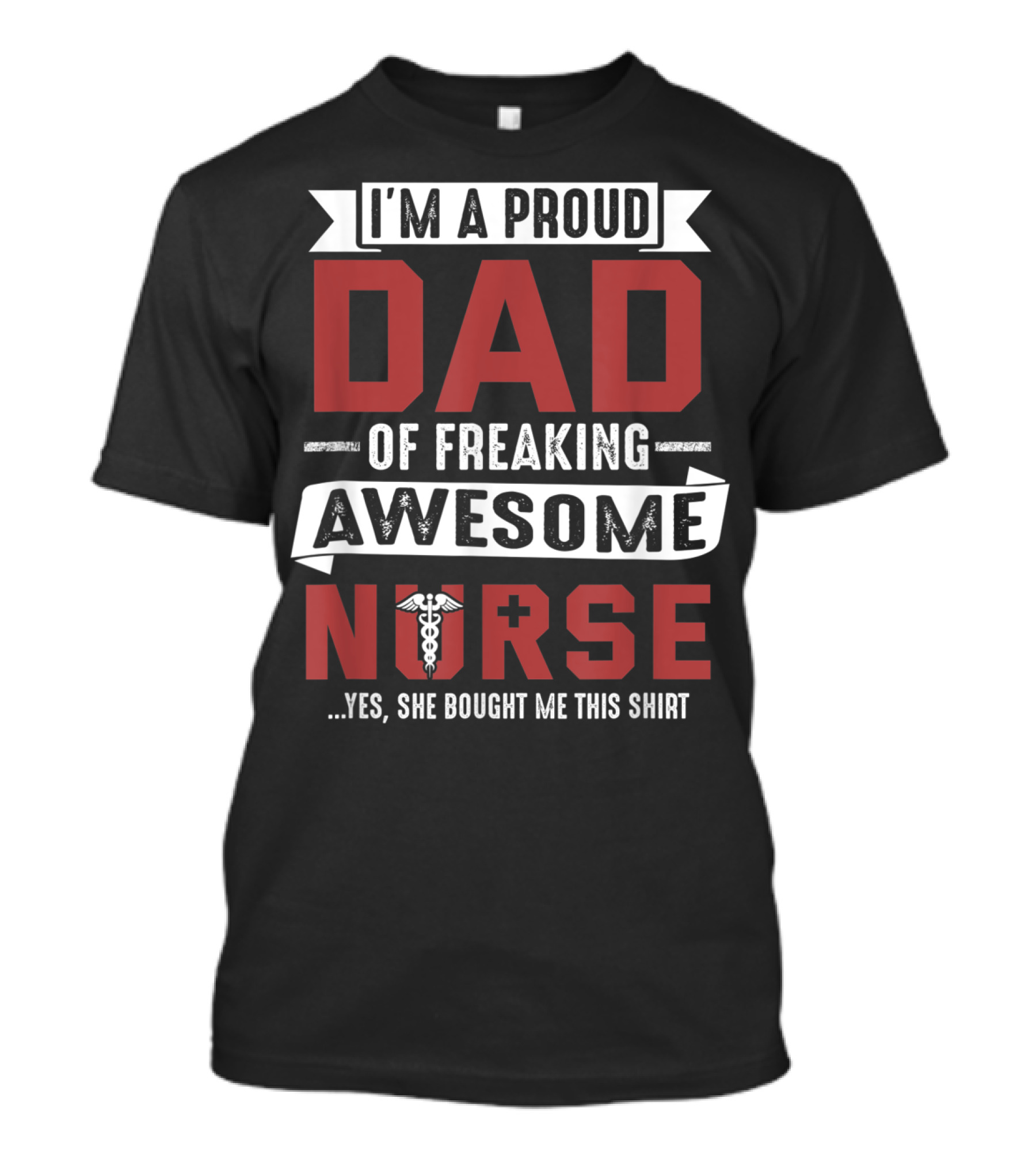 I'm A Proud Dad Of Freaking Awesome Nurse T-Shirt