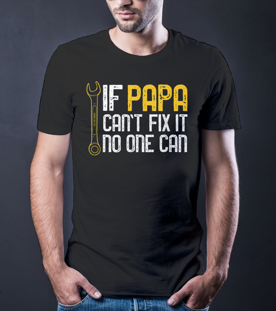 If Papa Can't Fix It No One Can Fathers Wrench Motif T-Shirt