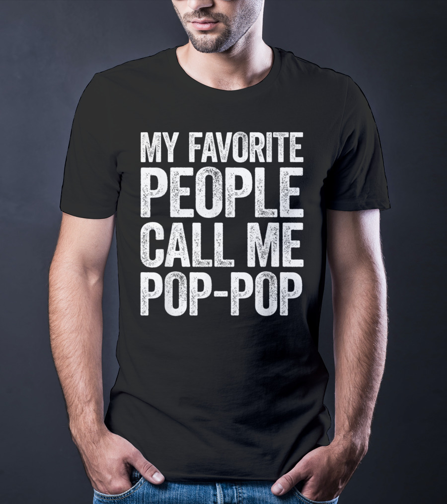 My Favorite People Call Me Pop-Pop Men's T-Shirt