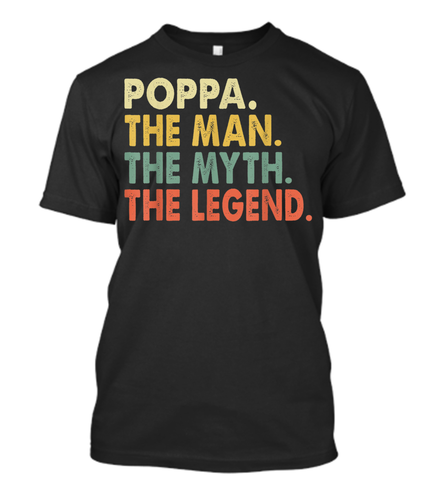 Poppa The Man The Myth The Legend T-Shirt